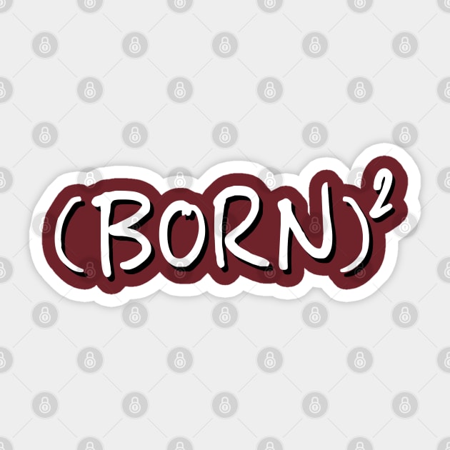 Born Squared Sticker by Ladycharger08